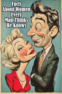 Front cover_Facts About Women Every Man Thinks He Knows