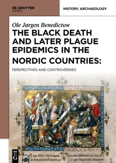The Black Death and Later Plague Epidemics in the Scandinavian Countries: Perspectives and Controversies