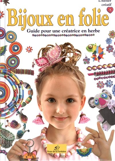 Bijoux en folie: guide pour une créatrice en herbe