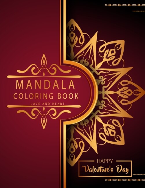 Mandala Coloring Book: Love And Heart - Valentine's Day Edition - Romantic Luxury Mandalas - Adult Coloring Book - An Emot