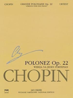Grande Polonaise In E Flat Major Op. 22 For Piano And Orchestra: Chopin National Edition Series A Vol. Xvf