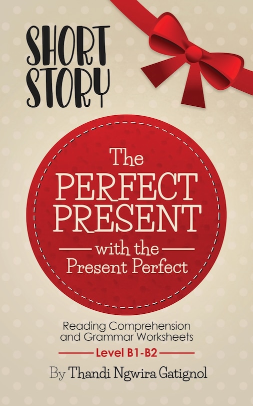 Couverture_The Perfect Present, with the Present Perfect (Reading Comprehension and Grammar Worksheets)