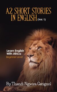 A2 Short Stories in English (Vol. 1), Learn English With Africa: Beginner Level