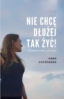 Couverture_Nie ChcĘ DluŻej Tak ŻyĆ!