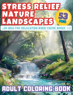 Couverture_Stress Relief Nature Landscapes ...or Idea for Relaxation When You're Bored Adult Coloring Book