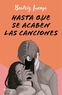 Couverture_Hasta que se acaben las canciones (Novela) / Until the Songs Run Out (A Novel)