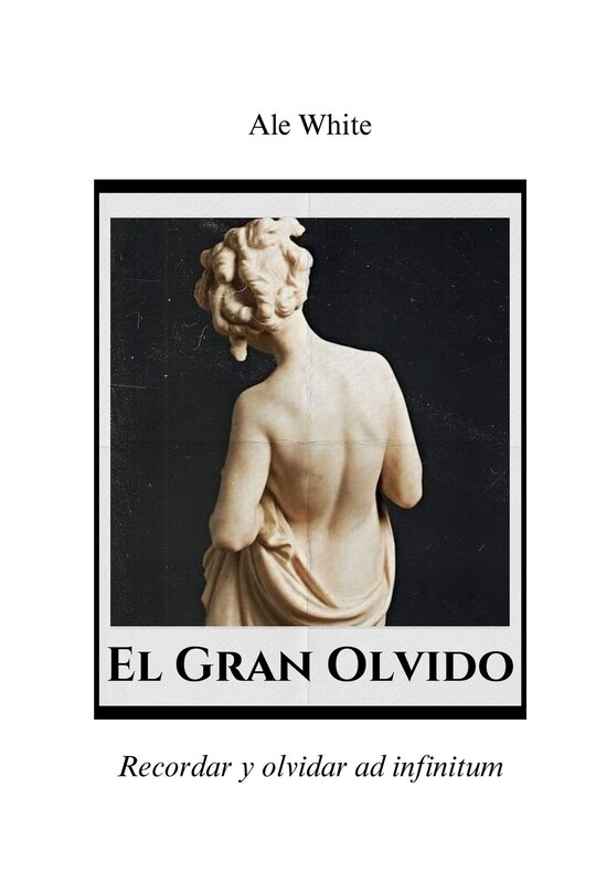 Front cover_El Gran Olvido.Recordar y olvidar ad infinitum