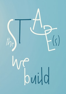 Front cover_The Stage(s) We Build