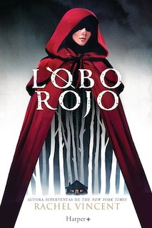 Couverture_Lobo rojo. Potente y convincente, esta recreación feminista de Caperucita Roja es perfecta para los fans de Stephanie Garber.