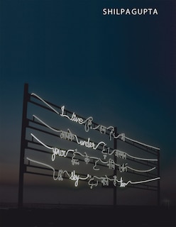 Couverture_Shilpa Gupta: I Live Under Your Sky Too