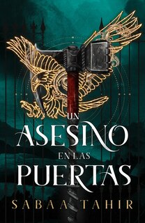 Front cover_Un Asesino En Las Puertas (an Ember in the Ashes, 3)
