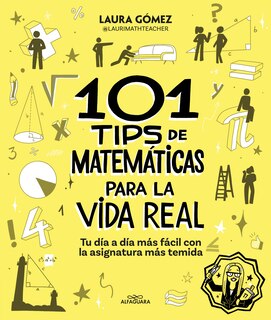 Couverture_101 tips de matemáticas para la vida real. Tu día a día más fácil con la asignatura más temida / 101 Math Tips for Real Life