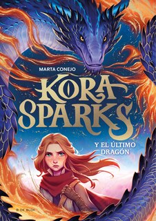 Front cover_Kora Sparks y el último dragón / Kora Sparks and the Last Dragon