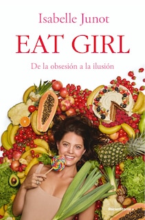 Front cover_Eat girl. De la obsesión a la ilusión / Eat Girl