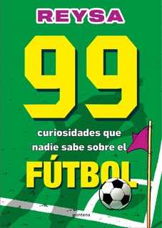 Couverture_99 curiosidades que nadie sabe sobre el fútbol / 99 Curiosities No One Knows About Soccer