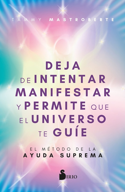 Front cover_Deja de Intentar Manifestar Y Permite Que El Universo Te Guie