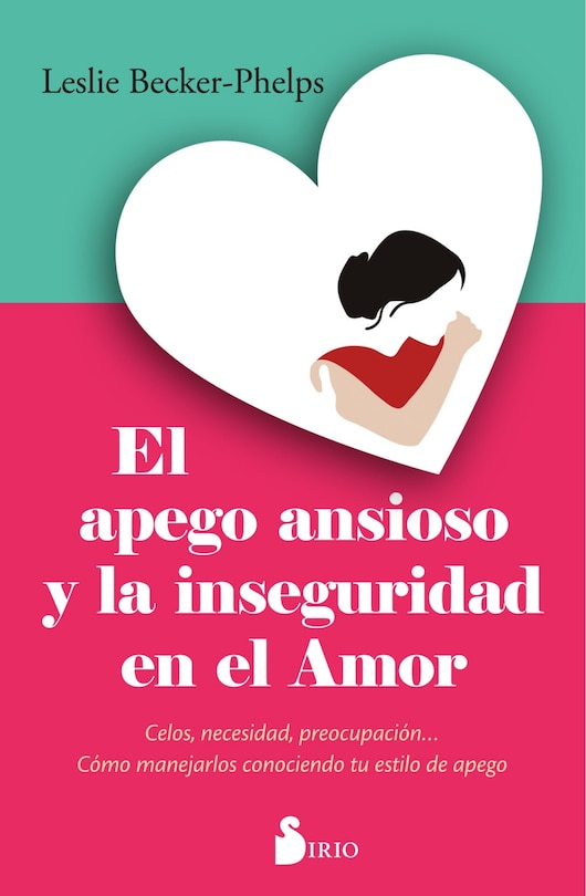 Front cover_Apego Ansioso Y La Inseguridad En El Amor, El