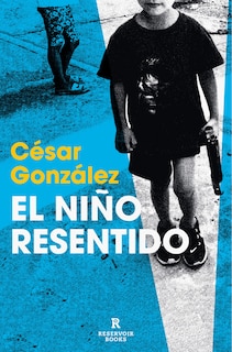 Couverture_El ni&ntilde;o resentido / The Resentful Boy