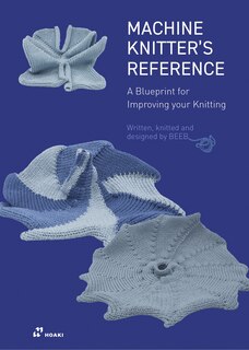 Couverture_Machine Knitter's Reference: A Blueprint for Knitting Design