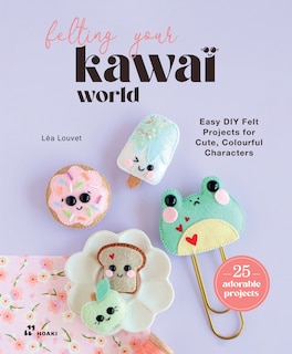 Couverture_Felting Your Kawaii World