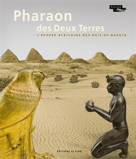 Front cover_Pharaon des Deux Terres : l'épopée africaine des rois de Napata