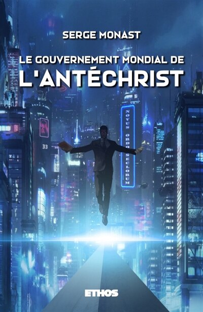 Front cover_Le gouvernement mondial de l'Antéchrist : (éd. revue et corrigée)