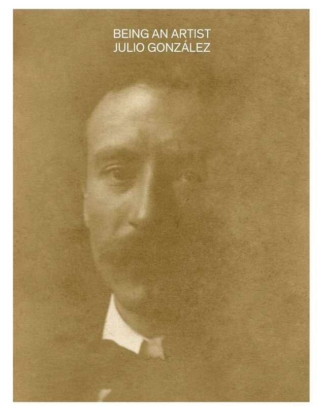 Front cover_Being an Artist. Julio González