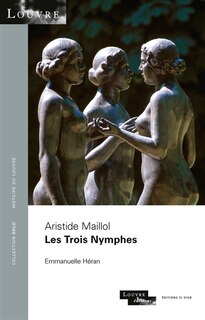 Front cover_Aristide Maillol, Les trois nymphes