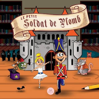 Le Petit Soldat de Plomb: Contes classiques pour enfants en français