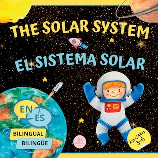 Front cover_The Solar System for Bilingual Kids / El Sistema Solar Para Niños Bilingües