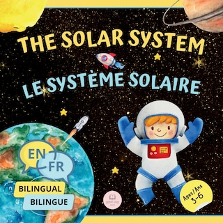 Front cover_The Solar System for Bilingual Kids / Le Système Solaire Pour les Enfants Bilingues