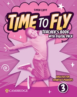 Front cover_Time to Fly Level 3 Teacher's Book with Digital Pack English for Spanish Speakers