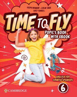 Front cover_Time to Fly Level 6 Pupil's Book with eBook English for Spanish Speakers