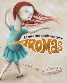 Front cover_La Nina Que Caminaba Entre Aromas (walking Through A World Of Aromas)