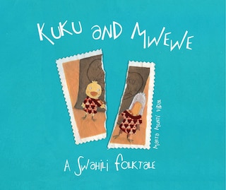 Front cover_Kuku And Mwewe - A Swahili Folktale
