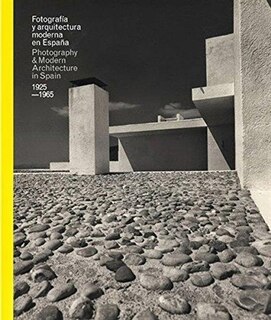 Front cover_Photography & Modern Architecture in Spain 1925-1965