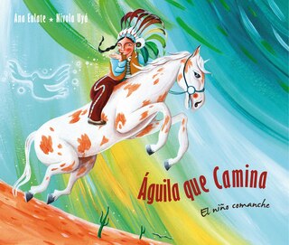 Couverture_Aguila Que Camina - El Nino Comanche (walking Eagle - The Little Comanche Boy)