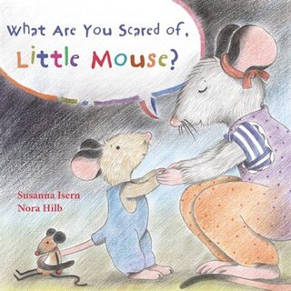 Couverture_What Are You Scared Of Little Mouse?
