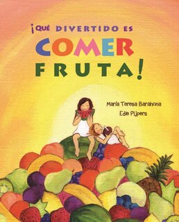 Front cover_¡Qué divertido es comer fruta! (Fun & Fruit)