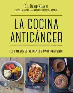 La Cocina Anticancer / The Anticancer Diet: Reduce Cancer Risk Through The Foods You Eat de David Khayat