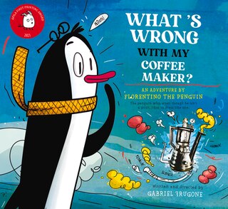 What´s Wrong With My Coffee Maker?: An Adventure By Florentino The Penguin