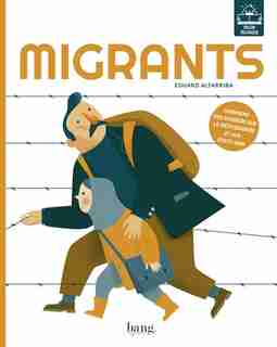 MIGRANTS: Comprend Un Dossier Sur La Méditerranée Et Les Etats-unis de Eduard Altarriba