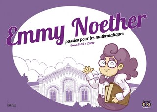 Couverture_Emmy Noether : passion pour les mathématiques