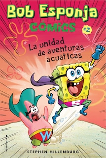 Couverture_Bob Esponja Comics 2/ Spongebob Comics 2: La Unidad De Aventuras Acuaticas/ Aquatic Adventurers, Unite!