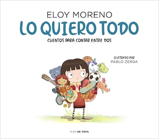 Front cover_Lo quiero todo. Cuentos para contar entre dos / I Want It All. Stories to Tell Between Two