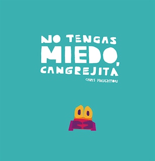 Front cover_No tengas miedo, Cangrejita (Junior Library Guild Selection)