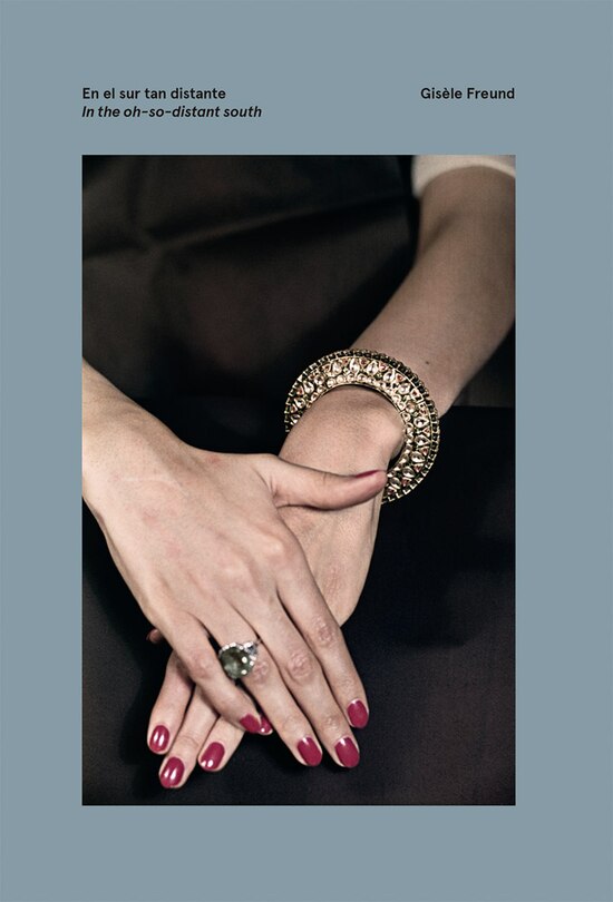 Front cover_Gis�le Freund: In the Oh-So-Distant South