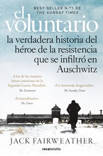 Front cover_El voluntario: La verdadera historia del héroe de la resistencia que se infiltró en Auschwitz / The Volunteer