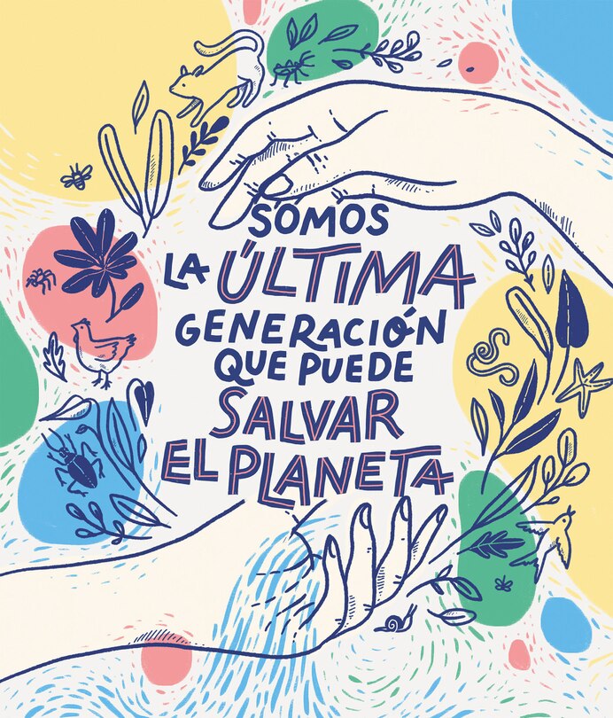 Front cover_Somos La Última Generación Que Puede Salvar El Planeta / We Are The Last Generation That Can Save The Planet
