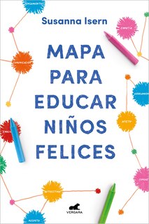Front cover_Mapa para educar niños felices: Encuentra el camino en la crianza de tus hijos / Roadmap to Raise Happy Children: Find Your Own Way in Your Childrens...